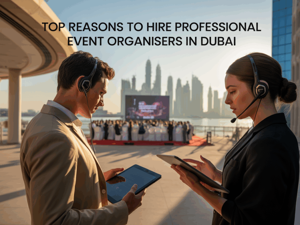 Top Reasons to Hire Professional Event Organisers in Duba